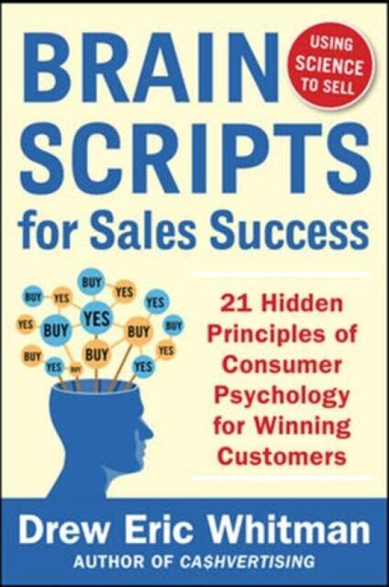 BrainScripts for Sales Success: 21 Hidden Principles of Consumer Psychology for Winning New Customer av Drew Eric Whitman