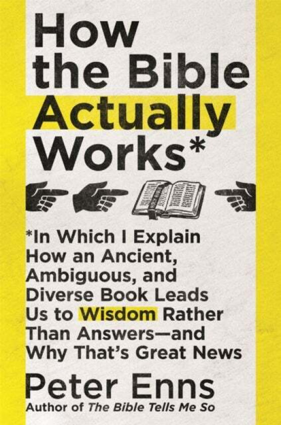 How the Bible Actually Works av Peter Enns