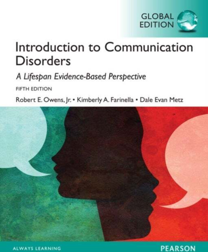 Introduction to Communication Disorders: A Lifespan Evidence-Based Approach, Global Edition av Robert Owens, Kimberly Farinella, Dale Metz