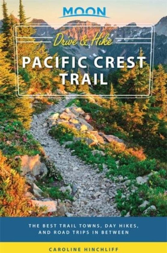 Moon Drive & Hike Pacific Crest Trail (First Edition) av Caroline Hinchliff