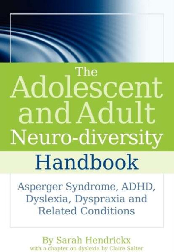 The Adolescent and Adult Neuro-diversity Handbook av Sarah Hendrickx