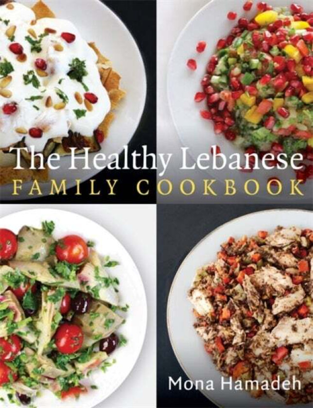 The Healthy Lebanese Family Cookbook av Mona Hamadeh