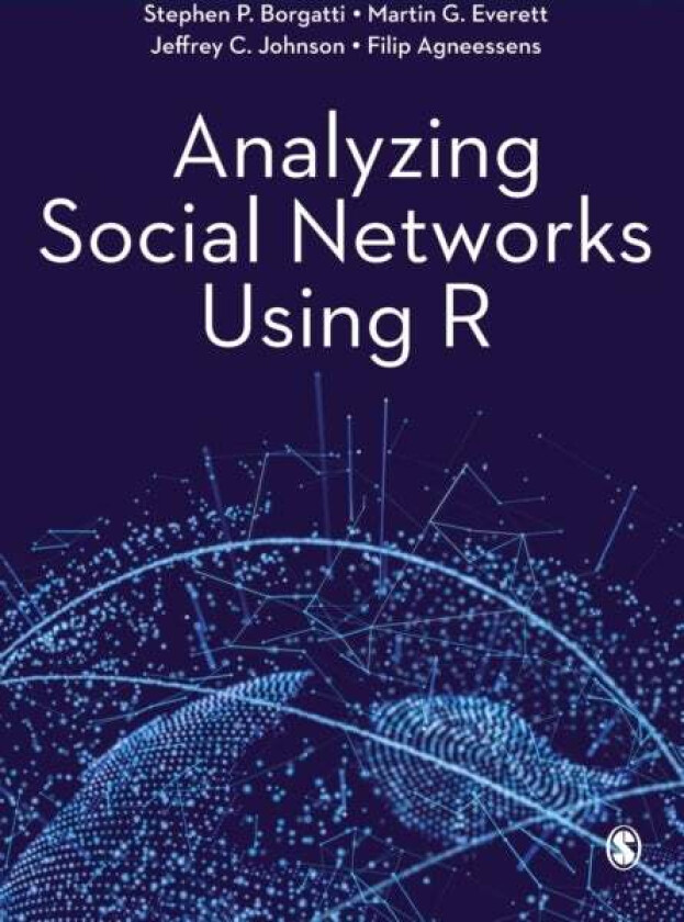 Analyzing Social Networks Using R av Stephen P. Borgatti, Martin G. Everett, Jeffrey C. Johnson, Filip Agneessens