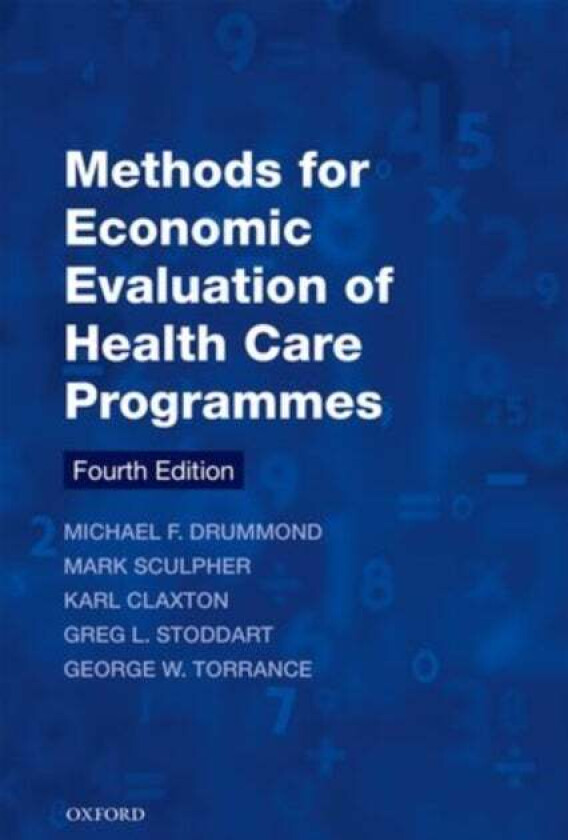 Methods for the Economic Evaluation of Health Care Programmes av Michael F. (Centre for Health Economics University of York UK) Drummond, Mark J. (Cen