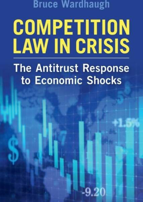 Competition Law in Crisis av Bruce (University of Durham) Wardhaugh