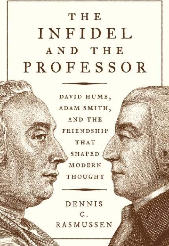 The Infidel and the Professor av Dennis C. Rasmussen