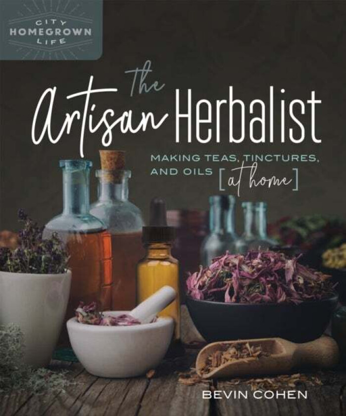 The Artisan Herbalist av Bevin Cohen