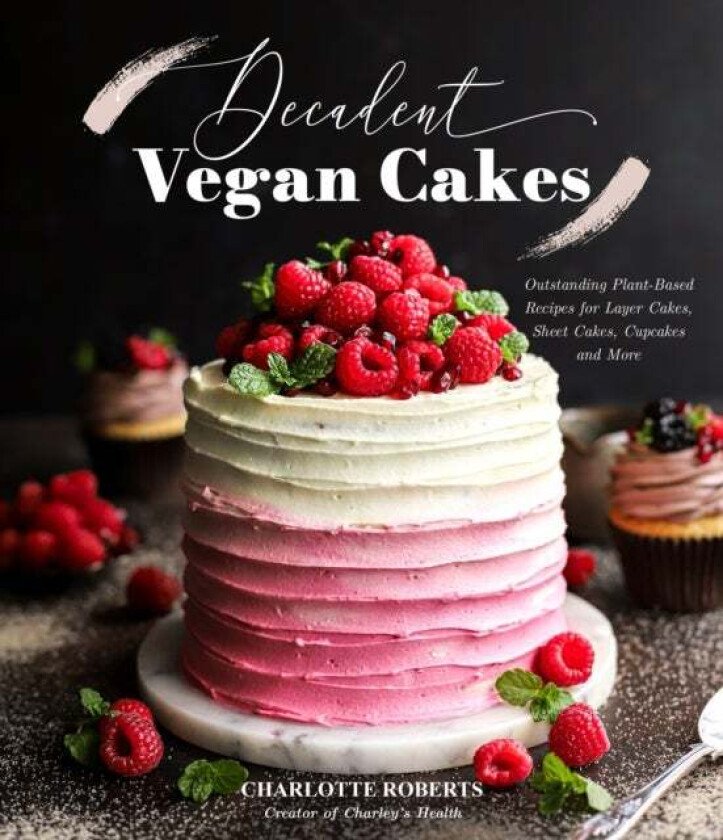 Decadent Vegan Cakes av Charlotte Roberts