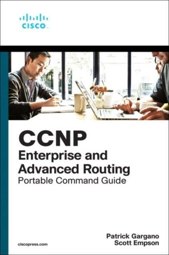 CCNP and CCIE Enterprise Core & CCNP Enterprise Advanced Routing Portable Command Guide av Patrick Gargano, Scott Empson