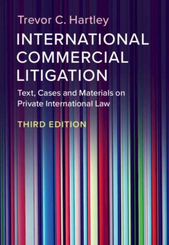 International Commercial Litigation av Trevor C. (London School of Economics and Political Science) Hartley