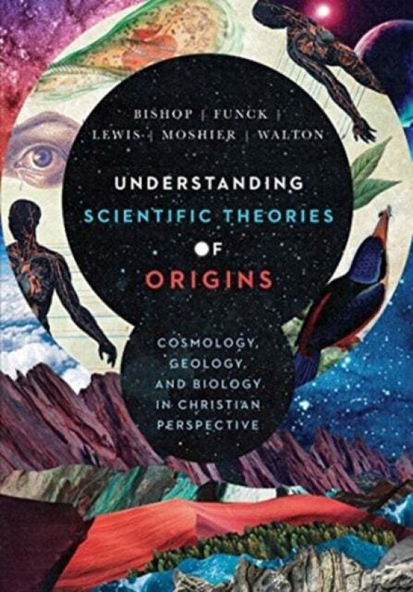 Understanding Scientific Theories of Origins - Cosmology, Geology, and Biology in Christian Perspect av Robert C. Bishop, Larry L. Funck, Raymond J. L