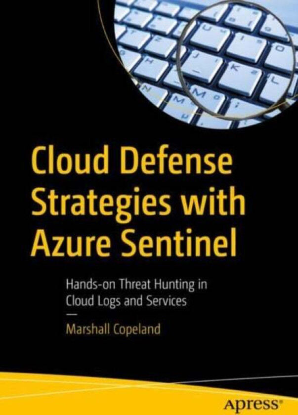 Cloud Defense Strategies with Azure Sentinel av Marshall Copeland
