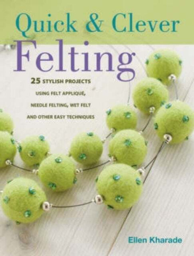 Quick and Clever Felting av Ellen Kharade
