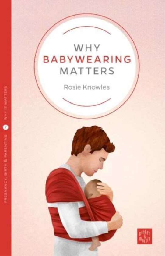 Why Babywearing Matters av Rosie Knowles