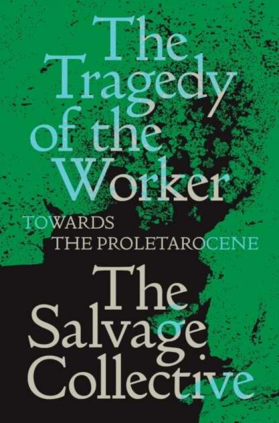 The Tragedy of the Worker av Jamie Allinson, China Mieville, Richard Seymour, Rosie Warren