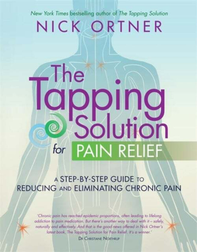 The Tapping Solution for Pain Relief av Nick Ortner