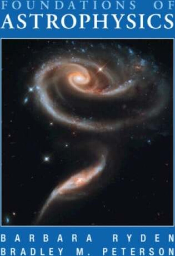 Foundations of Astrophysics av Barbara (Ohio State University) Ryden, Bradley M. (Ohio State University) Peterson