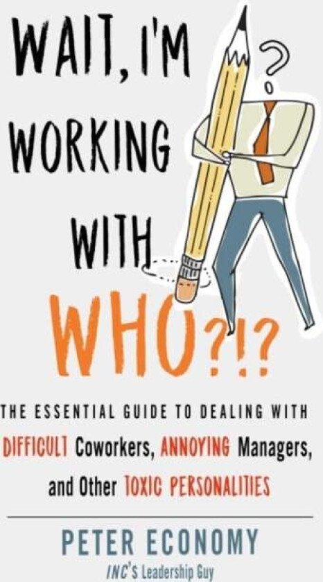 Wait, I'm Working with Who?!? av Peter (Peter Economy) Economy