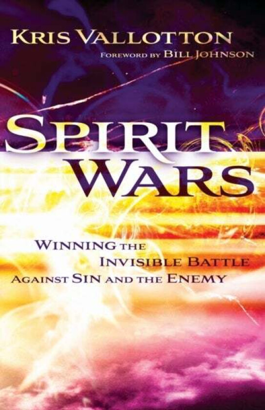 Spirit Wars - Winning the Invisible Battle Against Sin and the Enemy av Kris Vallotton, Bill Johnson