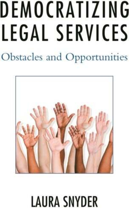 Democratizing Legal Services av Laura (Lawyer) Snyder