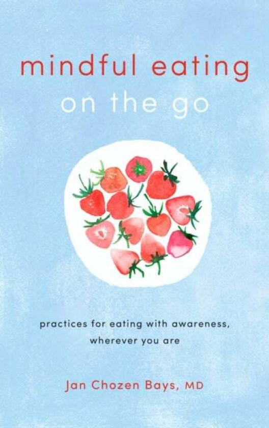 Mindful Eating on the Go av Jan Chozen Bays