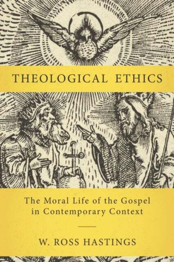Theological Ethics av W. Ross Hastings