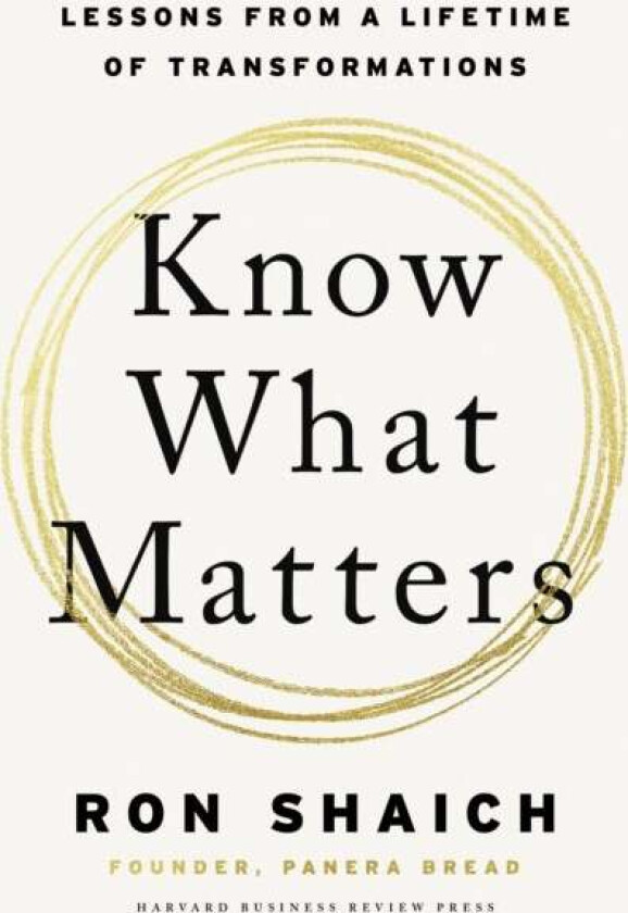 Know What Matters av Ron Shaich