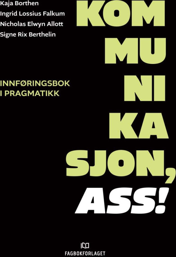 Kommunikasjon, ass! Innføringsbok i pragmatikk av Signe Rix Berthelin, Kaja Borthen, Ingrid Lossius Falkum