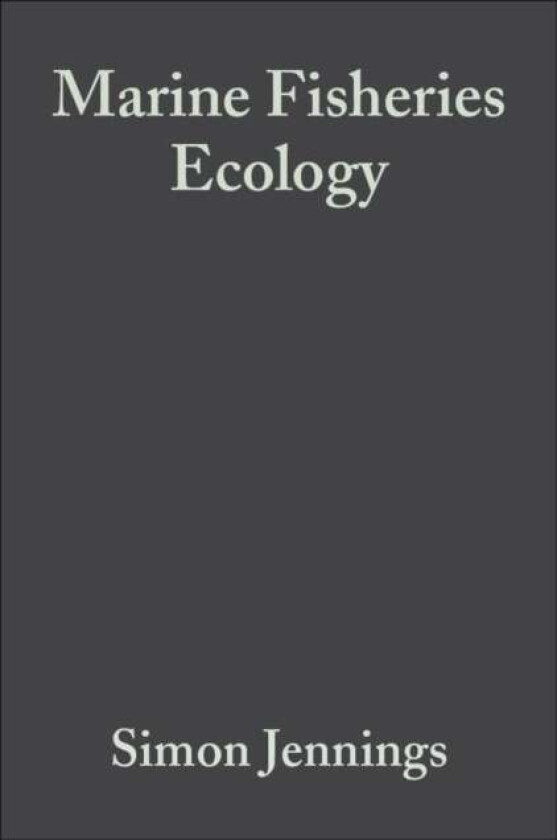 Marine Fisheries Ecology av Simon (CEFAS Lowestoft) Jennings, Michel (University of Wales Bangor) Kaiser, John D. (Simon Fraser University) Reynolds