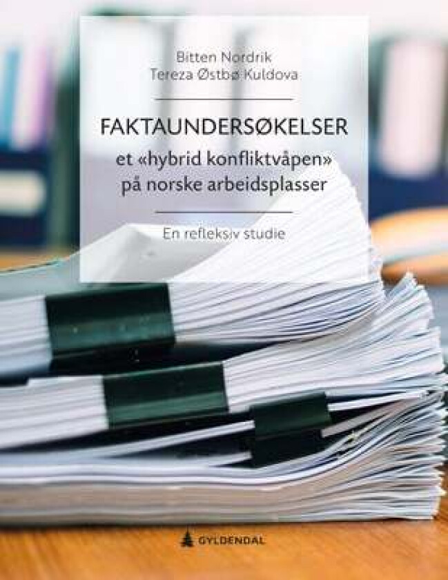 Faktaundersøkelser - et «hybrid konfliktvåpen» på norske arbeidsplasser av Tereza Østbø Kuldova, Bitten Nordrik