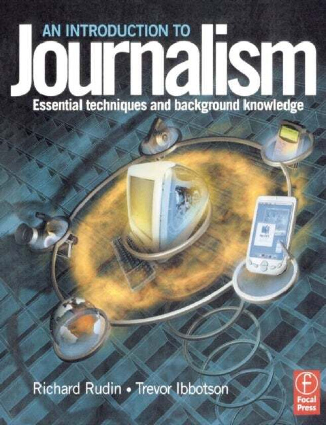 Introduction to Journalism av Richard (Senior Lecturer in Journalism Liverpool John Moores University Liverpool UK) Rudin, Trevor Ibbotson