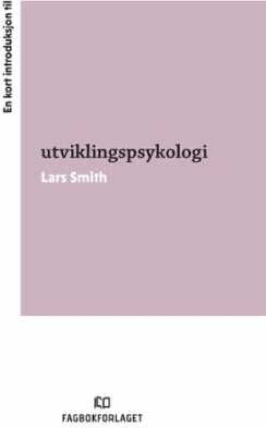 En kort introduksjon til utviklingspsykologi av Lars Smith