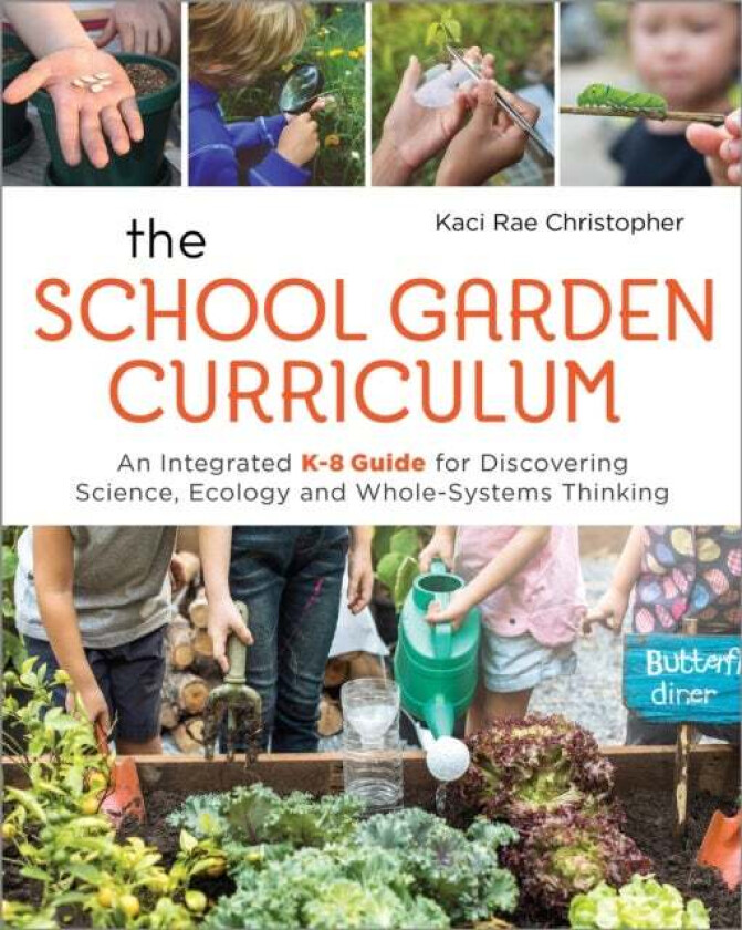 The School Garden Curriculum av Kaci Rae Christopher