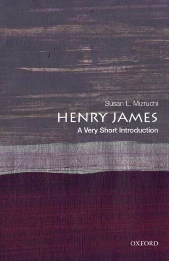 Henry James: A Very Short Introduction av Susan L. (William Arrowsmith Professor in the Humanities William Arrowsmith Professor in the Humanities Bost