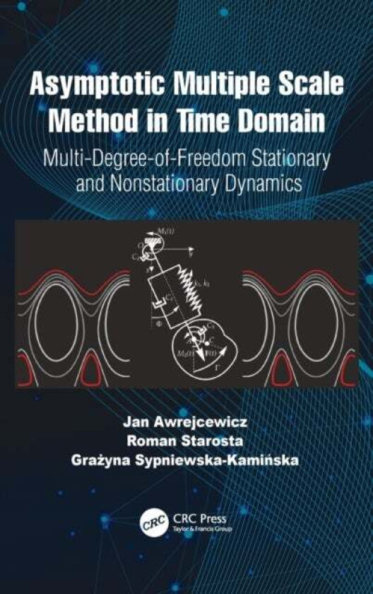 Asymptotic Multiple Scale Method in Time Domain av Jan (Lodz University Poland) Awrejcewicz, Roman (Poznan University of Technology POLAND) Starosta,