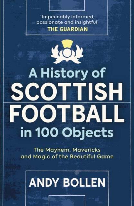 A History of Scottish Football in 100 Objects av Andy Bollen