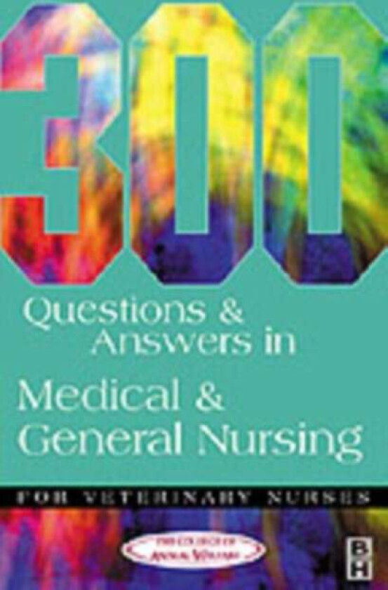 300 Questions and Answers in Medical and General Nursing for Veterinary Nurses av College of Animal Welfare