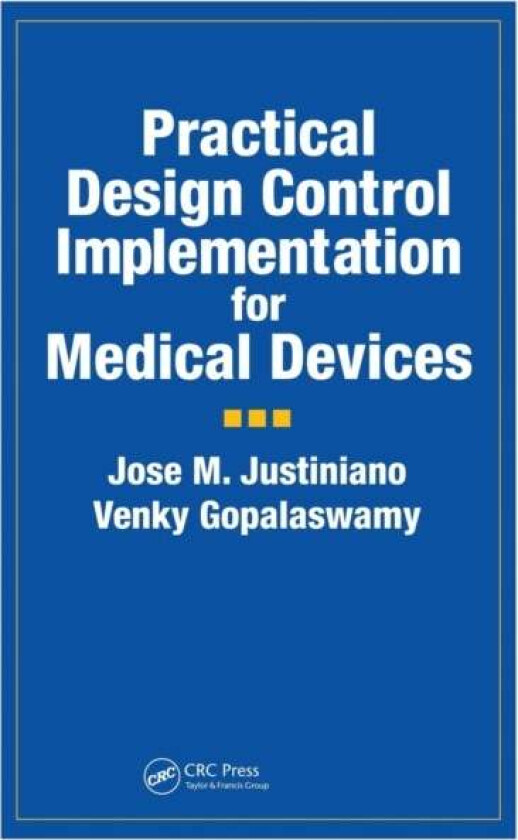 Practical Design Control Implementation for Medical Devices av Jose Justiniano, Venky Gopalaswamy
