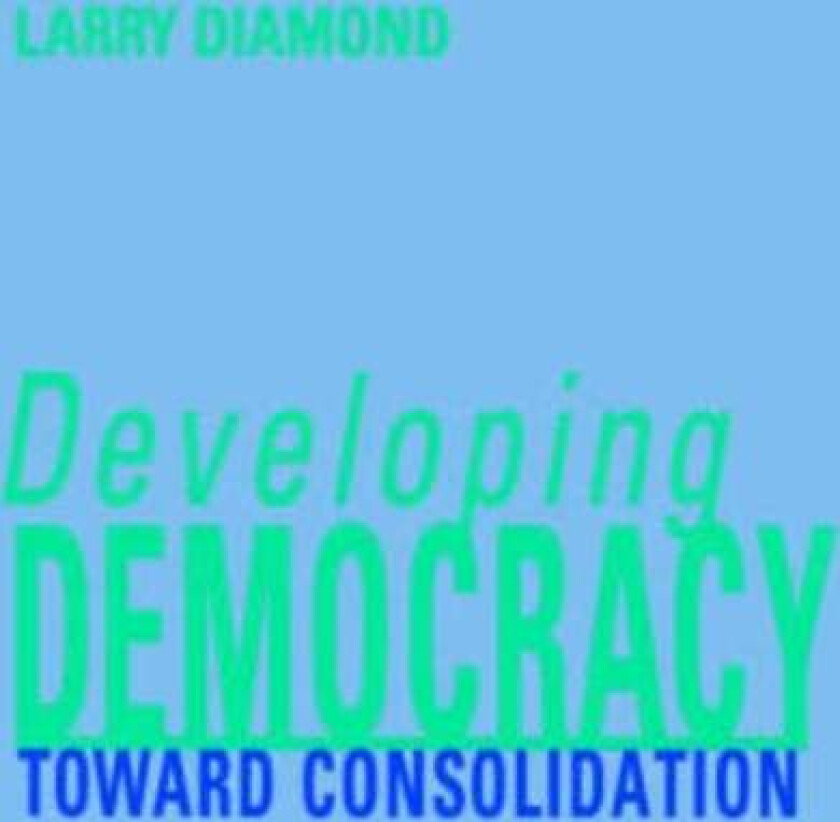 Developing Democracy av Larry (Director Center on Democracy Development and the Rule of Law Stanford University) Diamond