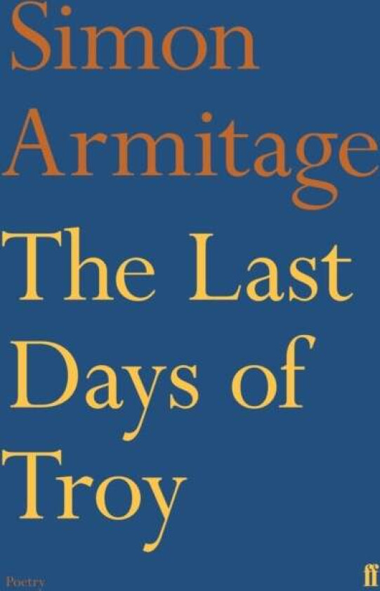 The Last Days of Troy av Simon Armitage