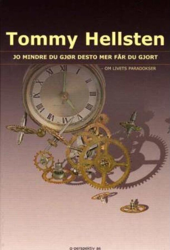 Jo mindre du gjør desto mer får du gjort av Tommy Hellsten