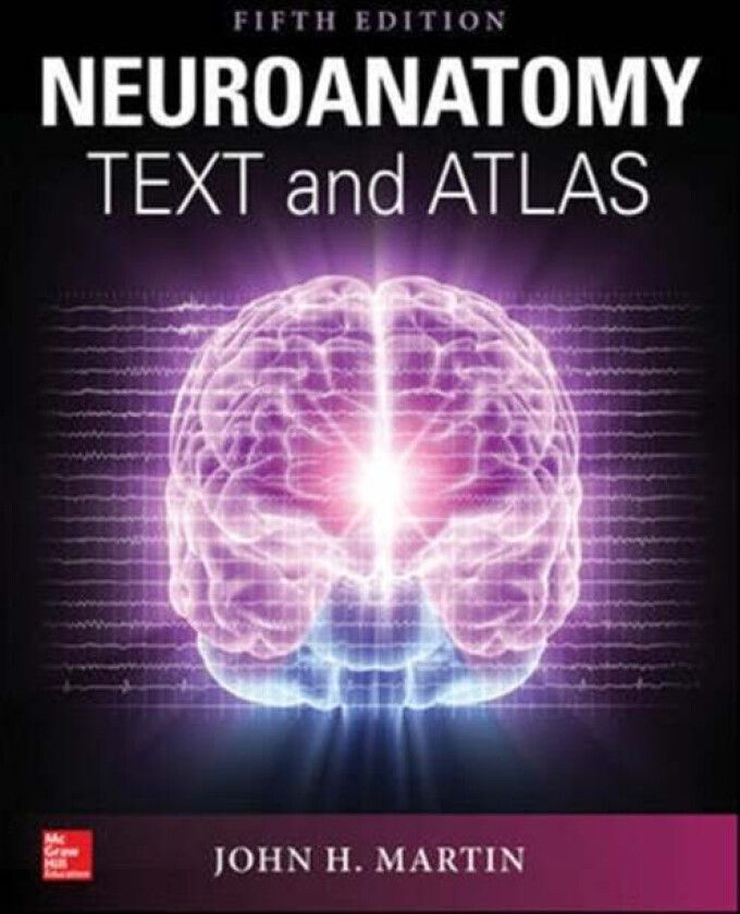 Neuroanatomy Text and Atlas, Fifth Edition av John Martin