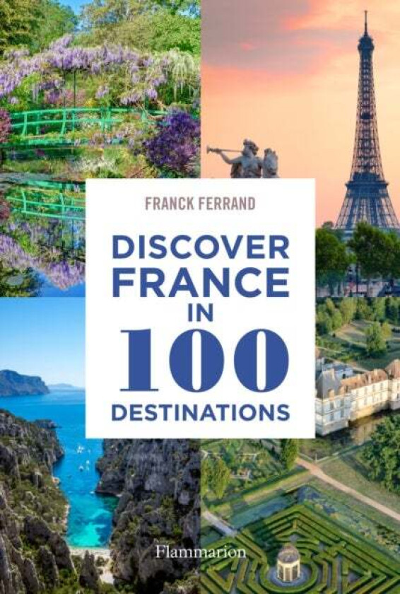 Discover France in 100 Destinations av Franck Ferrand