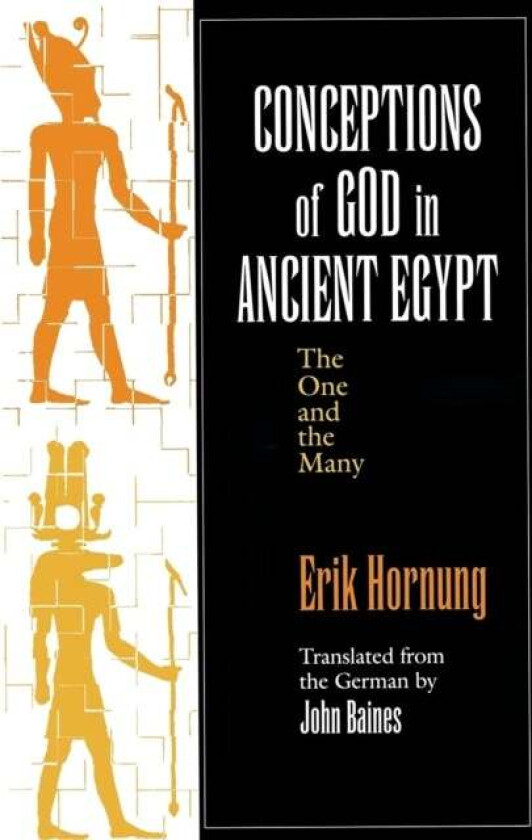 Conceptions of God in Ancient Egypt av Erik Hornung