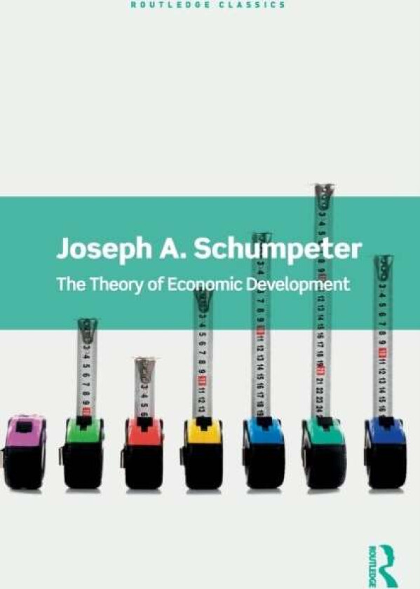The Theory of Economic Development av Joseph A. Schumpeter