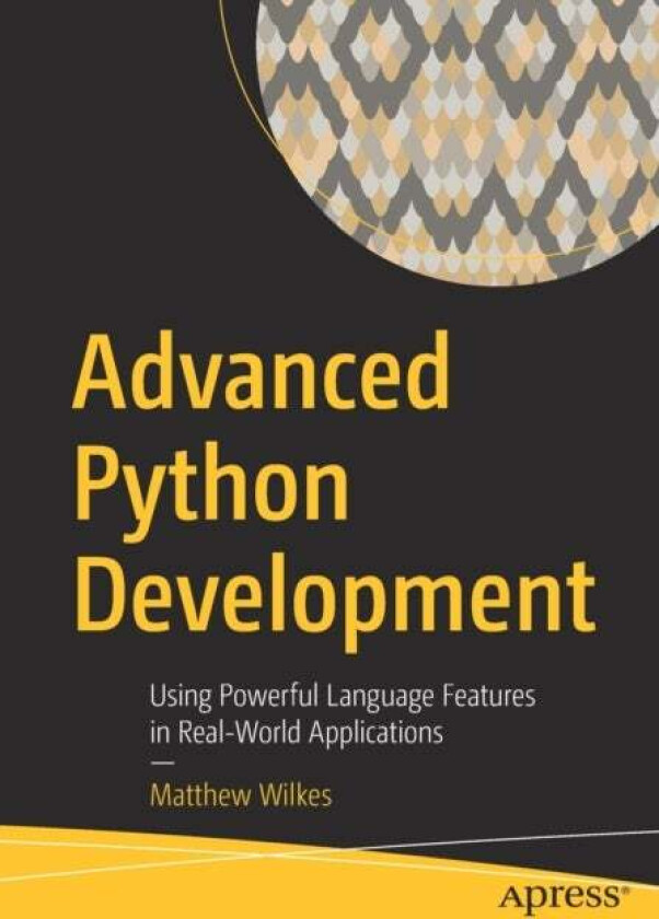 Advanced Python Development av Matthew Wilkes