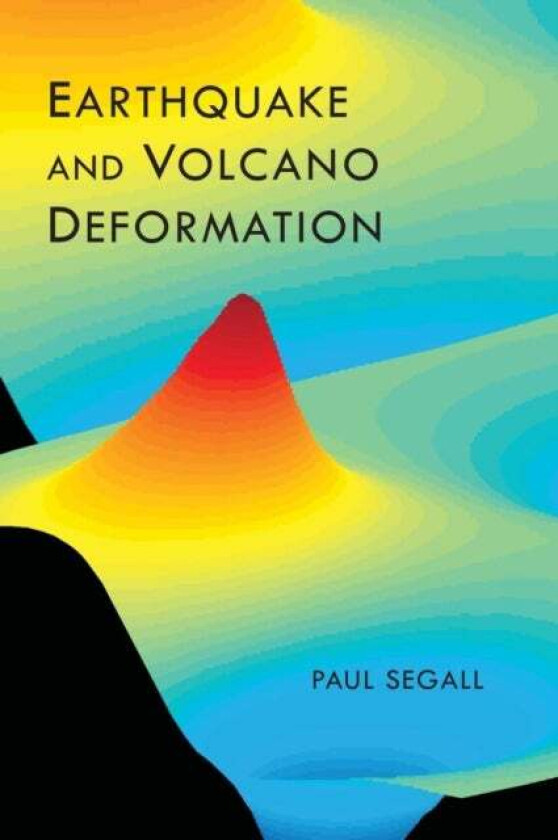 Earthquake and Volcano Deformation av Paul Segall