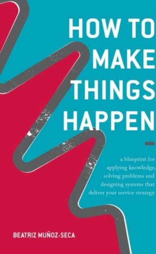 How to Make Things Happen av Beatriz Munoz-Seca