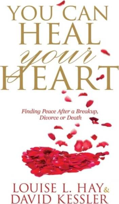 You Can Heal Your Heart av Louise Hay, David Kessler