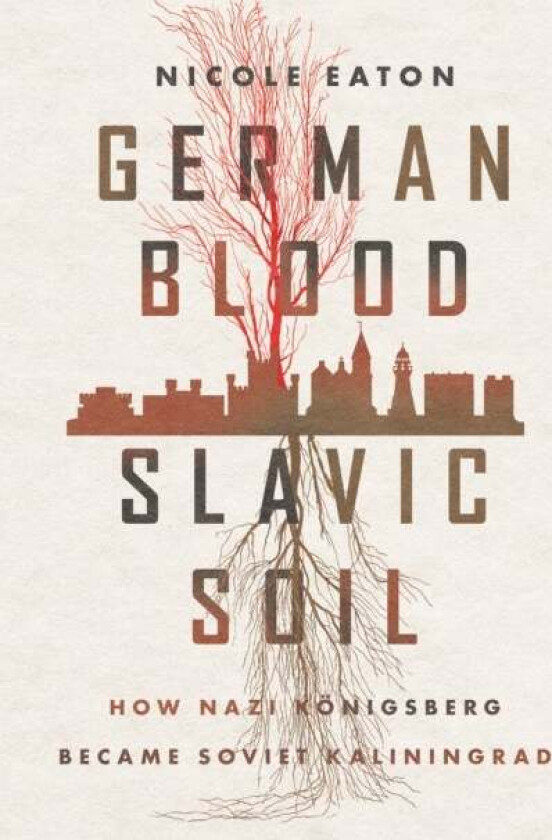 German Blood, Slavic Soil av Nicole Eaton